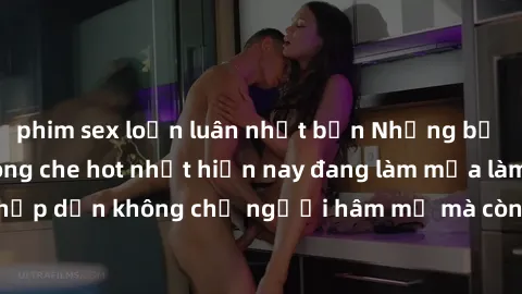 phim sex loạn luân nhật bản Những bộ phim JAV idol không che hot nhất hiện nay đang làm mưa làm gió trên mạng, hấp dẫn không chỉ người hâm mộ mà còn cả những ai mới tìm hiểu về thể loại này!
