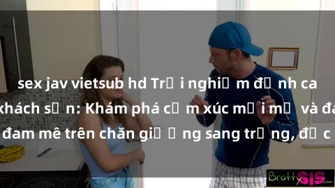 sex jav vietsub hd Trải nghiệm đỉnh cao tình yêu tại sex khách sạn: Khám phá cảm xúc mới mẻ và đam mê trên chăn giường sang trọng, độc đáo, không giới hạn.