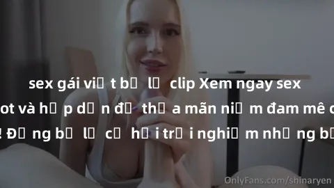 sex gái việt bị lộ clip Xem ngay sex anime vietsub cực hot và hấp dẫn để thỏa mãn niềm đam mê của bạn! Đừng bỏ lỡ cơ hội trải nghiệm những bộ anime đỉnh cao chỉ có tại đây!