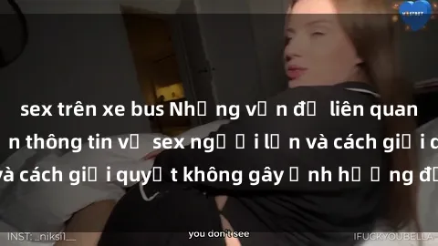 sex trên xe bus Những vấn đề liên quan đến việc tiếp cận thông tin về sex người lớn và cách giải quyết không gây ảnh hưởng đến trẻ em