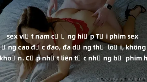 sex việt nam cưỡng hiếp Tải phim sex miễn phí chất lượng cao độc đáo, đa dạng thể loại, không cần đăng ký tài khoản. Cập nhật liên tục những bộ phim hot nhất trên thị trường. Sự lựa chọn hàng đầu cho 