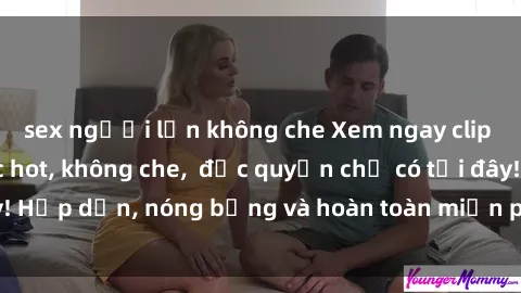 sex người lớn không che Xem ngay clip sex không che cực hot, không che,  độc quyền chỉ có tại đây! Hấp dẫn, nóng bỏng và hoàn toàn miễn phí, không thể bỏ qua!