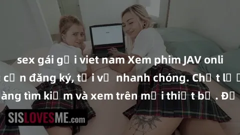 sex gái gọi viet nam Xem phim JAV online miễn phí không cần đăng ký, tải về nhanh chóng. Chất lượng HD, dễ dàng tìm kiếm và xem trên mọi thiết bị. Đặc biệt, không quảng cáo làm phiền.