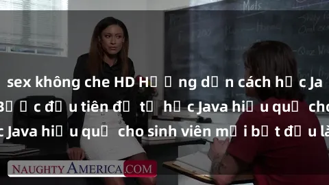 sex không che HD Hướng dẫn cách học Java cho sinh viên: Bước đầu tiên để tự học Java hiệu quả cho sinh viên mới bắt đầu là gì?