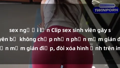 sex người lớn Clip sex sinh viên gây sốt mạng xã hội: Tuyên bố không chấp nhận phần mềm gián điệp, đòi xóa hình ảnh trên internet