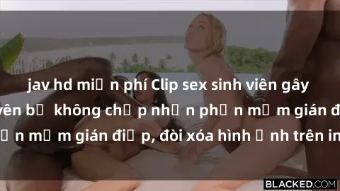 jav hd miễn phí Clip sex sinh viên gây sốt mạng xã hội: Tuyên bố không chấp nhận phần mềm gián điệp, đòi xóa hình ảnh trên internet