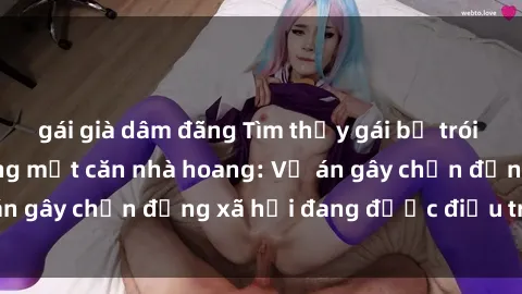 gái già dâm đãng Tìm thấy gái bị trói và bị hiếp dâm trong một căn nhà hoang: Vụ án gây chấn động xã hội đang được điều tra vào.
