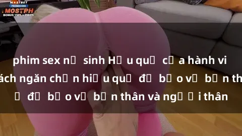 phim sex nữ sinh Hậu quả của hành vi bạo dâm sex và cách ngăn chặn hiệu quả để bảo vệ bản thân và người thân