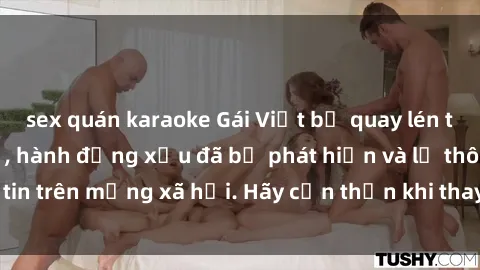 sex quán karaoke Gái Việt bị quay lén trong phòng thay đồ, hành động xấu đã bị phát hiện và lộ thông tin trên mạng xã hội. Hãy cẩn thận khi thay đồ ở nơi công cộng!