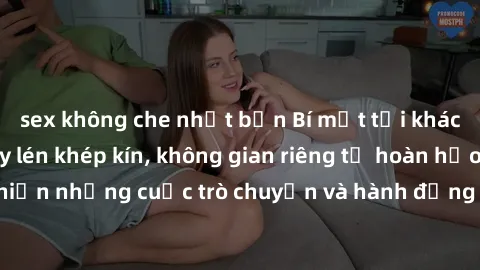 sex không che nhật bản Bí mật tại khách sạn: Phòng quay lén khép kín, không gian riêng tư hoàn hảo để thực hiện những cuộc trò chuyện và hành động không bị người khác phát hiện.