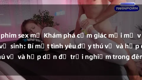 phim sex mỹ Khám phá cảm giác mới mẻ với sex trong nhà vệ sinh: Bí mật tình yêu đầy thú vị và hấp dẫn để trải nghiệm trong đêm hôm nay!
