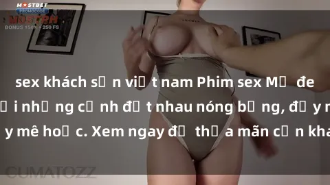 sex khách sạn việt nam Phim sex Mỹ đen: phút mãnh liệt với những cảnh địt nhau nóng bỏng, đầy mê hoặc. Xem ngay để thỏa mãn cơn khát tình dục của bạn!