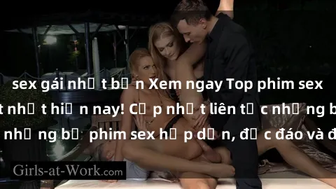 sex gái nhật bản Xem ngay Top phim sex mới nhất đang hot nhất hiện nay! Cập nhật liên tục những bộ phim sex hấp dẫn, độc đáo và đầy kích thích.