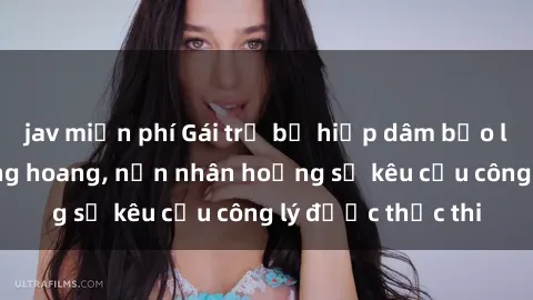 jav miễn phí Gái trẻ bị hiếp dâm bạo lực trong khu rừng hoang, nạn nhân hoảng sợ kêu cầu công lý được thực thi