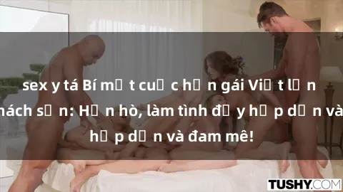 sex y tá Bí mật cuộc hẹn gái Việt lần đầu ở khách sạn: Hẹn hò, làm tình đầy hấp dẫn và đam mê!