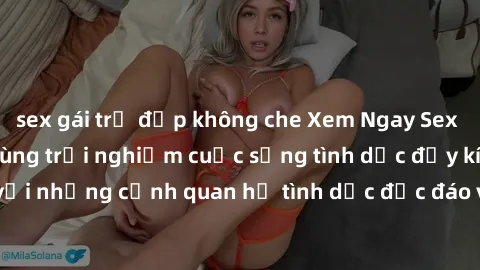sex gái trẻ đẹp không che Xem Ngay Sex  Vietsub Full HD - Cùng trải nghiệm cuộc sống tình dục đầy kích thích với những cảnh quan hệ tình dục độc đáo và mãnh liệt trong bộ phim này!